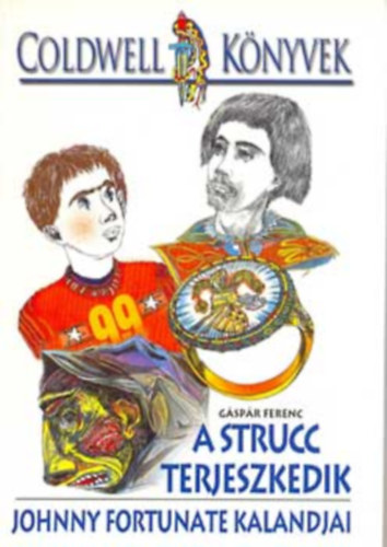 Gáspár Ferenc - A strucc terjeszkedik - A strucc halála (Johnny Fortunate kalandjai)