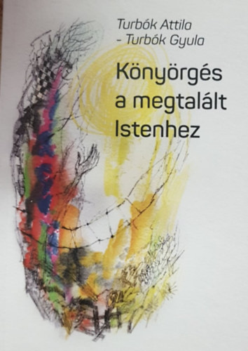 Turbk Attila, Turbk Gyula - Knyrgs a megtallt stenhez