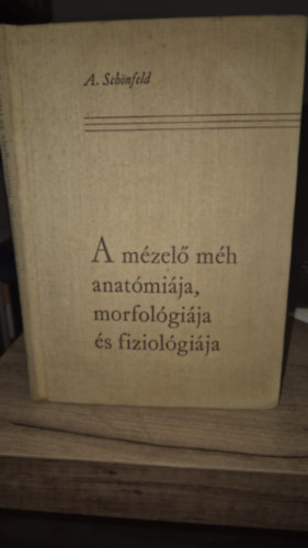 A. Schönfeld - A mézelő méh anatómiája, morfológiája és fiziológiája