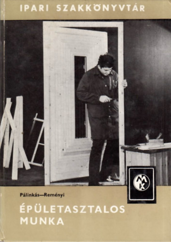Pálinkás -Reményi - Épületasztalos munka