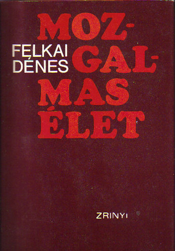 dr. Felkai Ferenc - Mozgalmas élet