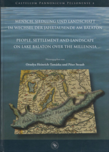 Tam�ska Orsolya Heinrich, Straub P�ter - Mensch, Siedlung und Landschaft im Wechsel der Jahrtausende am Balaton - People, Settlement and Lanscape on Lake Balaton over the Millenia (CD-mell�klettel)