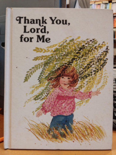 Linda Sommers (illus.), Jane Belk Moncure - Thank You, Lord, for Me (The Child's World)