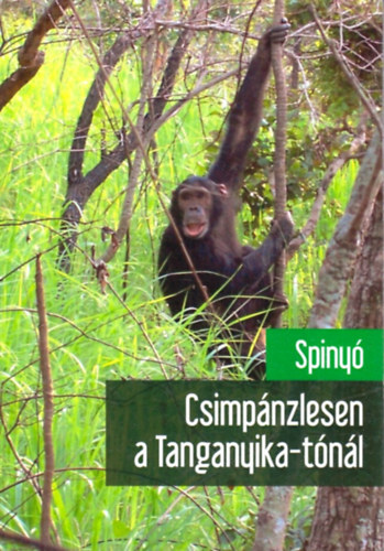 Spindler Zsolt (Spiny) - Csimpnzlesen a Tanganyika-tnl