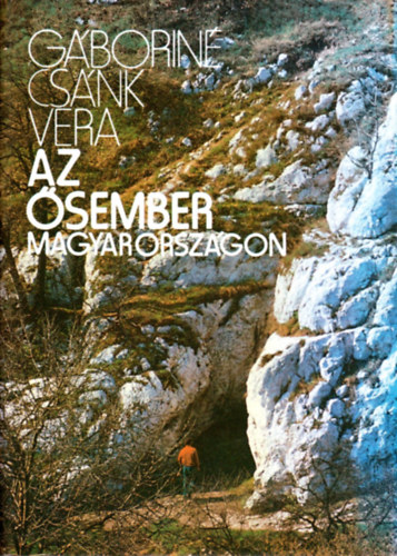 Gáboriné Csánk Vera - Az ősember Magyarországon