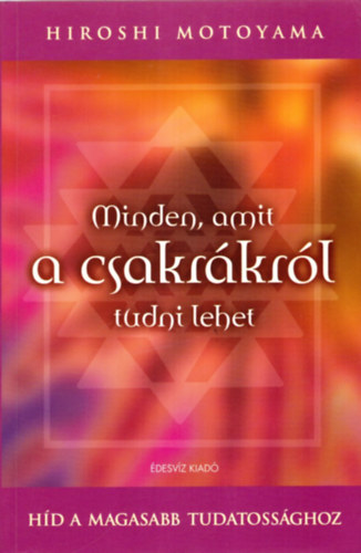 Hiroshy Motoyama Dr. - Minden, amit a csakrkrl tudni lehet