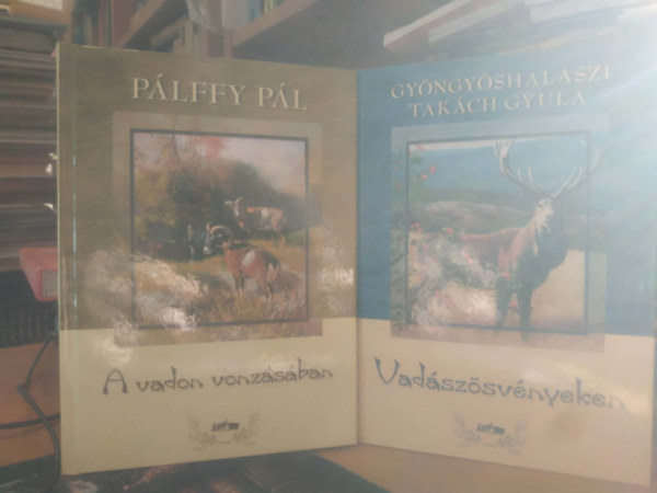 Pálffy Pál, Gyöngyöshalászi Takách Gyula - 2 db vadásztörténetek: A vadon vonzásában + Vadászösvényeken