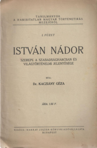 Dr. Kacziny Gza - Istvn ndor szerepe a szabadsgharcban s vilgtrtnelmi jelentsge