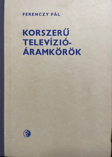 Ferenczy Pál - Korszerű televízió-áramkörök