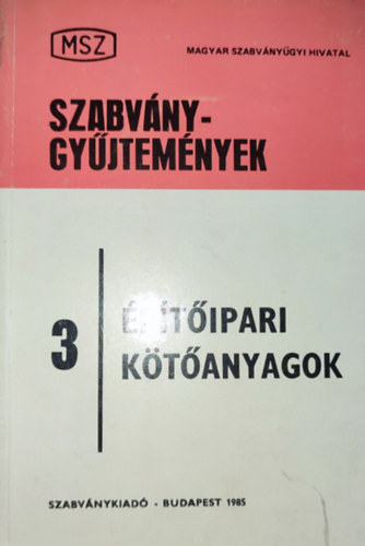Szabv�nygy�jtem�nyek 3. - �p�t�ipari k�t�anyagok