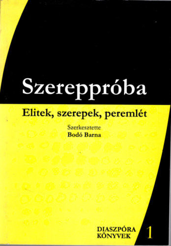 Bod Barna - Szerepprba - Elitek, szerepek, peremlt 1