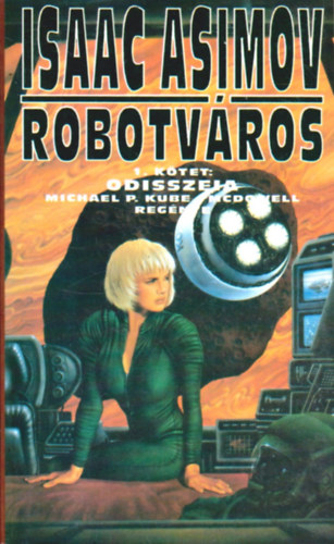 Isaac Asimov, Michael P. Kube Mcdowell - Robotvros - 1. ktet: Odisszeia - Michael P. Kube McDowell regnye