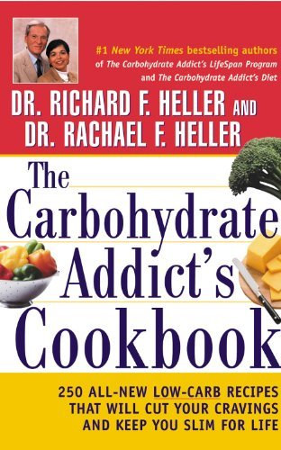 Dr. Richard F. Heller, Dr. Rachael F. Heller - The Carbohydrate Addict's Cookbook