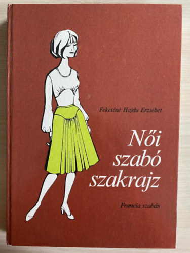 Feketn Hajdu Erzsbet - Ni szab szakrajz - Francia szabs (279 brval)