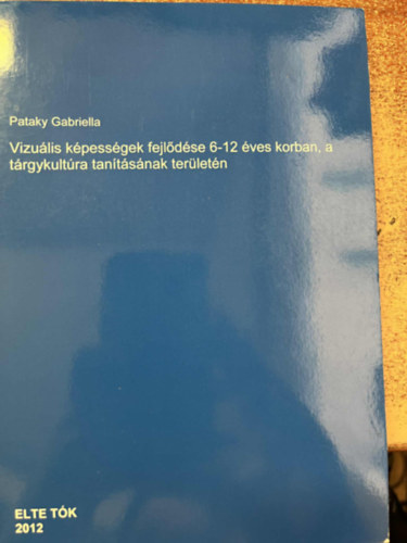 Pataky Gabriella - Vizulis kpessgek fejldse 6-12 ves korban, a trgykultra tantsnak terletn