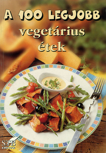 Hamikus Zsuzsa - A 100 legjobb vegetrius tek