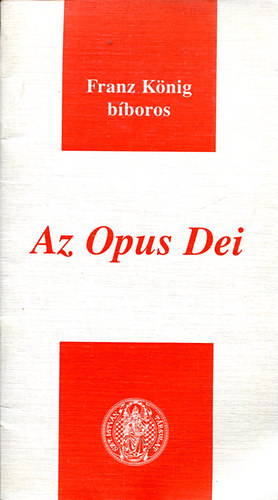 Franz König Bíboros - Az Opus Dei