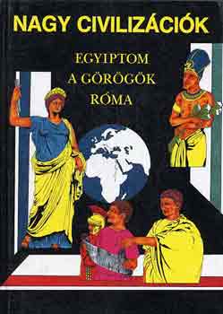 Anne Millard; Anton Powell; Simon James - Nagy civilizcik: Egyiptom, a grgk, Rma