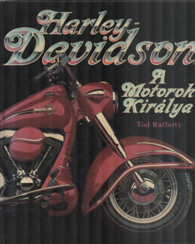Tod Rafferty - Harley Davidson-A motorok kir�lya