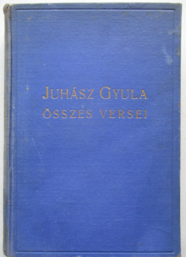 Juh�sz Gyula - Juh�sz Gyula �sszes versei