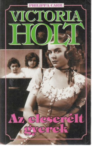 Victoria Holt (Philippa Carr) - Az elcser�lt gyerek
