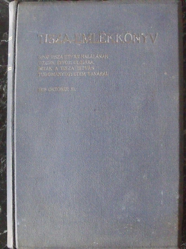 Tisza Istv�n-TE tan�rai - Tisza-eml�kk�nyv