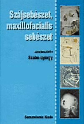 Dr. (szerk.) Szab Gyrgy - Szjsebszet, maxillofacialis sebszet