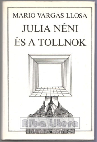 Mario Vargas LLosa - Julia n�ni �s a tollnok