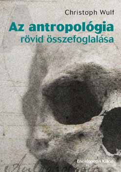 Christoph Wulf - Az antropolgia rvid sszefoglalsa