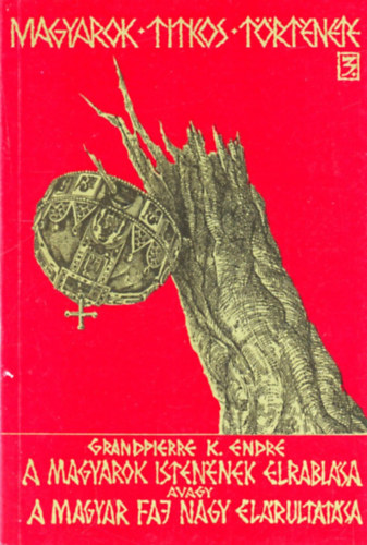 Grandpierre K. Endre - A magyarok Istenének elrablása