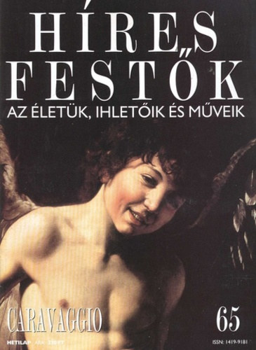 Stephen Rose (szerk.) - Hres festk (Az letk, ihletik s mveik) 65. szm - Caravaggio