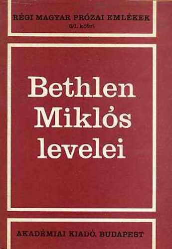 Jankovics Jzsef (Szerk.) - Bethlen Mikls levelei (rgi magyar przai emlkek 6/1.)