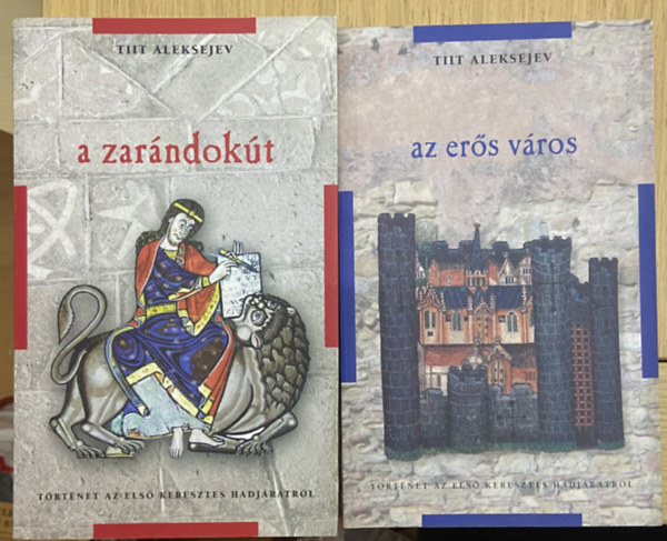 Tilt Aleksejev - 2 db könyv az első keresztes hadjáratról - A zarándokút, Az erős város