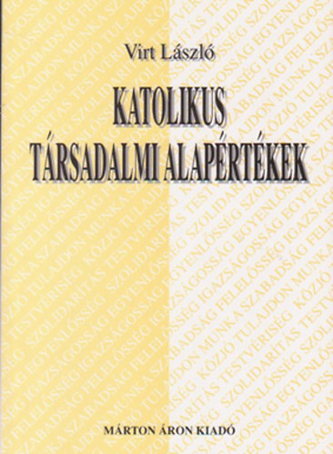 Virt Lszl - Katolikus trsadalmi alaprtkek - Rendszerez szocilteolgia