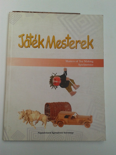 Gmesn Dek Jlia - Jtk mesterek - Masters of Toy Making Spielmeister