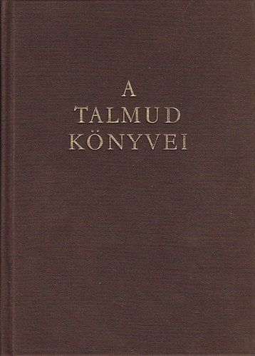 Dr. Molnár Ernő (szerk.) - A Talmud könyvei (A hagyomány gyöngyei)