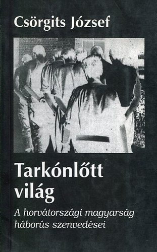 Csrgits Jzsef - Tarknltt vilg