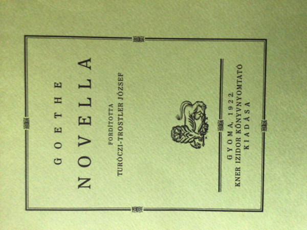 Goethe, Turóczi-Trostler József (ford.) - Novella (Monumenta Literarum II. sorozat, 9. szám)