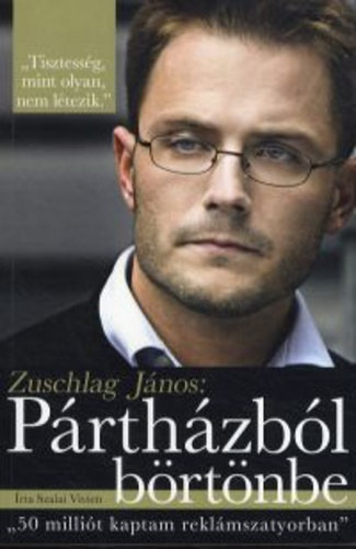 Szalai Vivien - Zuschlag J�nos P�rth�zb�l b�rt�nbe - ,,50 milli�t kaptam rekl�mszatyorban"