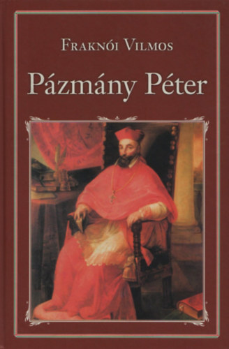 Frakni Vilmos - Pzmny Pter 1570-1637.