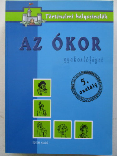 Az ókor - Gyakorlófüzet 5. osztály