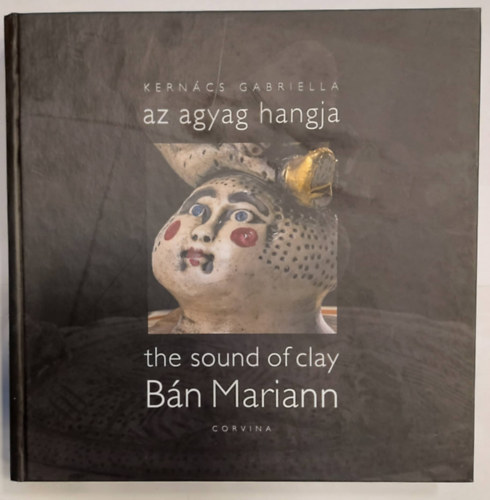 Kerncs Gabriella - az agyag hangja / the sound of clay