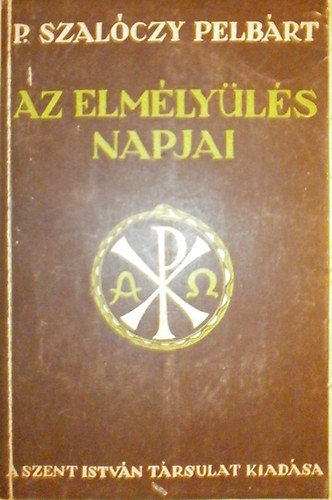 P. Szalóczy Pelbárt - Az elmélyülés napjai