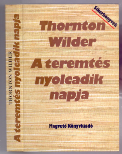 Thornton Wilder - A teremt�s nyolcadik napja (The Eighth Day)