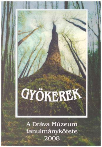 M�sz�ros �d�m - Gy�kerek - A Dr�va M�zeum tanulm�nyk�tete 2008