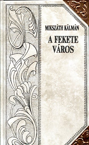 Mikszth Klmn - A fekete vros IV. (Mikszth-sorozat 11.)
