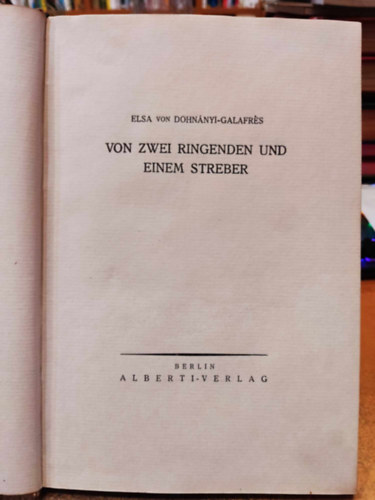 Elsa von Dohnnyi-Galafres - Von Zwei Ringenden und einem Streber