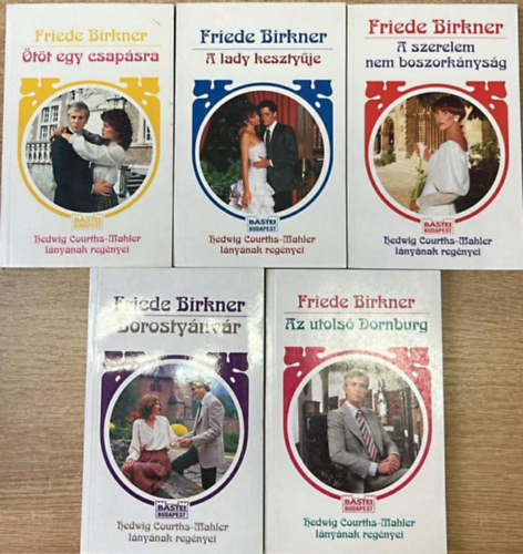 Friede Birkner - 5 db Friede Birkner k�tet: �t�t egy csap�sra - A lady keszty�je - A szerelem nem boszork�nys�g - Az utols� Dornburg - Borosty�nv�r