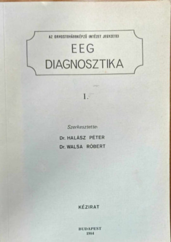 Dr. (szerk.) Hal�sz P�ter - EEG Diagnosztika I. (Orvostov�bbk�pz� egyetem jegyzet)