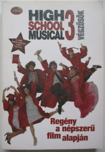 High School Musical 3. - Vgzsk - Regny a npszer film alapjn